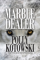 The Marble Dealer: The Fire and Ice Chronicles B0C7YYVF4F Book Cover