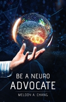 Be a Neuro-Advocate 1641373997 Book Cover