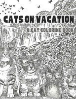 Cats on Vacation: A Cat Coloring Book B0CKXMM8JL Book Cover