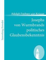 Josephs Von Wurmbrands Politisches Glaubensbekenntnis 148259871X Book Cover