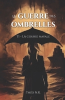 La guerre des Ombrelles: T1 - La course navale (French Edition) B0F88ZGSZ9 Book Cover