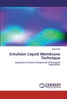 Emulsion Liquid Membrane Technique: Separation of Some Compounds of Biological Importance 6200532303 Book Cover