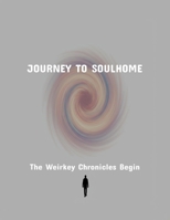 Journey To Soulhome: The Weirkey Chronicles Begin B0FSY6ZR7C Book Cover