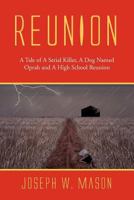 Reunion: A Tale of a Serial Killer, a Dog Named Oprah and a High School Reunion 1462864759 Book Cover
