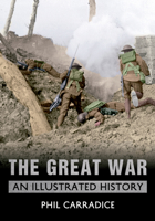 The Great War: An Illustrated History 1848688814 Book Cover