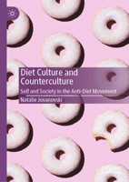 Diet Culture and Counterculture: Self and Society in the Anti-Diet Movement 1349961132 Book Cover