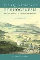 The Archaeology of Ethnogenesis: Race and Sexuality in Colonial San Francisco 0813061253 Book Cover