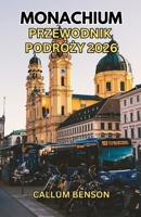 Przewodnik turystyczny po Monachium 2026: Twój przewodnik po Monachium: Wszystko, czego potrzebujesz, aby bezproblemowo i niezapomniano uciec do Bawarii. B0FVTYZ4Q1 Book Cover