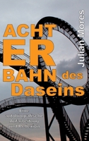 Achterbahn des Daseins: Eine autobiografische Aufarbeitung und Reflexion 3347191730 Book Cover