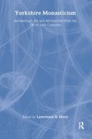 Yorkshire Monasticim: Archaeology Art and Architecture from the 7th to the 16th Centuries (British Archaeological Association Conference Transactions) ... Association Conference Transactions) 0901286532 Book Cover