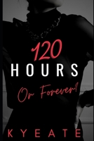 120 Hours or Forever?: A Novelette B08SZ1F582 Book Cover
