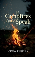 If Campfires Could Speak: Short Stories B0DRJFNJKY Book Cover