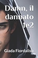 Damn il dannato edizione contenente i volumi 1e2 (Italian Edition) B0DPVG57BH Book Cover