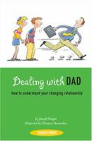 Dealing with Dad: How to Understand Your Changing Relationship (Sunscreen) 0810992809 Book Cover