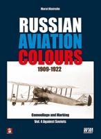 Russian Aviation Colours 1909-1922: Vol 4: Camouflage and Markings. Against Soviets 8365281988 Book Cover
