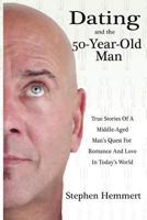 Dating and the 50-Year-Old Man 1477410325 Book Cover