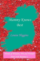 Mammy Knows Best: Words of Wisdom, Wit and Wonder from Irish Mammy's B0GTLXGJSW Book Cover