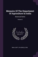 Memoirs of the Department of Agriculture in India: Botanical Series, Volume 2 134237410X Book Cover