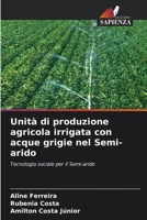 Unità di produzione agricola irrigata con acque grigie nel Semi-arido (Italian Edition) 6209476929 Book Cover