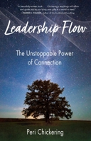 Leadership Flow : The Unstoppable Power of Connection 1647421519 Book Cover
