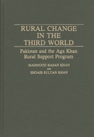 Rural Change in the Third World: Pakistan and the Aga Khan Rural Support Program 0313280118 Book Cover