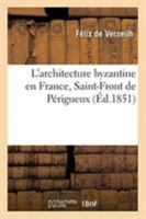 L'architecture Byzantine En France: Saint-Front De Périgueux Et Les Églises À Coupoles De L'aquitaine 232926125X Book Cover