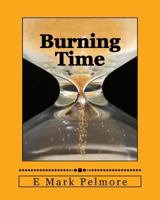 Burning Time: Wisely or Wastefully? 1542751365 Book Cover