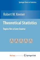 Theoretical Statistics: Topics for a Core Course 0387939903 Book Cover