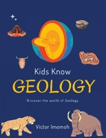 Kids Know Geology: Discover The World of Geology B0BZFCZLHL Book Cover