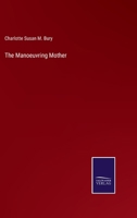 The Manoeuvring Mother (Vol. 1-3): Victorian Novel 8027341736 Book Cover