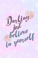 Darling Just Believe In Yourself: All Purpose 6x9 Blank Lined Notebook Journal Way Better Than A Card Trendy Unique Gift Pink Rainbow Texture Self Care 1704271991 Book Cover