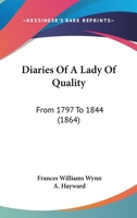 Diaries Of A Lady Of Quality: From 1797 To 1844 1165346427 Book Cover