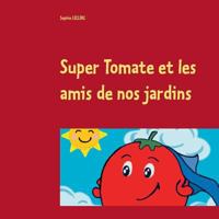 Super Tomate et les amis de nos jardins 2322112968 Book Cover