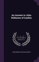 An Answer To John Robinson Of Leyden 1517588065 Book Cover