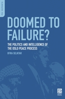 Doomed to Failure? The Politics and Intelligence of the Oslo Peace Process 0313366179 Book Cover