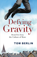 Defying Gravity: Break Free from the Culture of More 1501813404 Book Cover
