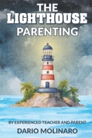 The Lighthouse Parenting - By Experienced Parent and Teacher: Help them Grow B0FNL2HV95 Book Cover