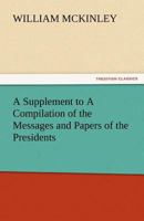 A Supplement to a Compilation of the Messages and Papers of the Presidents 3842475772 Book Cover