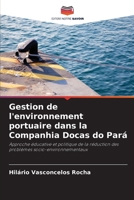 Gestion de l'environnement portuaire dans la Companhia Docas do Pará: Approche éducative et politique de la réduction des problèmes socio-environnementaux 6206000702 Book Cover