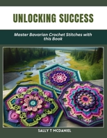 Unlocking Success: Master Bavarian Crochet Stitches with this Book B0CW1XNMQG Book Cover