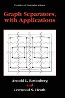 Graph Separators, with Applications (Frontiers in Computer Science) 0306464640 Book Cover