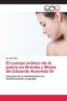 El cuerpo erótico de la patria en Brenda y Minés de Eduardo Acevedo Dí: Intrusión de lo sentimental en la modernización uruguaya 6202128038 Book Cover