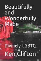 Beautifully and Wonderfully Made: Divinely Lgbtq 1091365547 Book Cover