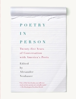 Poetry in Person: Twenty-five Years of Conversation with America's Poets 0375711759 Book Cover