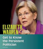 Elizabeth Warren: Get to Know the Persistent Politician 1543574645 Book Cover