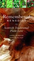 Remembered remedies : Scottish traditional plant lore 1780270046 Book Cover
