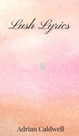 Lush Lyrics 1805670506 Book Cover