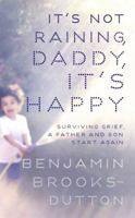 It's Not Raining, Daddy, It's Happy 1444754750 Book Cover