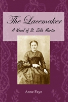 The Lacemaker: A Novel of St. Zelie Martin B096LTRVN3 Book Cover