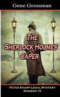 The Sherlock Holmes Caper: Peter Sharp Legal Mystery #15 145155799X Book Cover